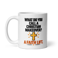 Christian Makeover Mug — “A Faith Lift”